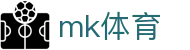 mk电竞-精彩体育电竞赛事尽在MK ESPORTS